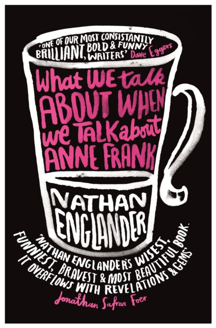 Book cover of: What We Talk About When We Talk About Anne Frank. By: Nathan Englander