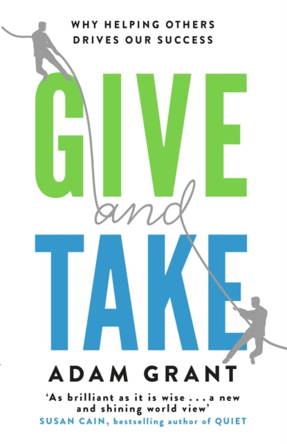 Give and Take, Why Helping Others Drives Our Success 9781780224725 Adam Grant