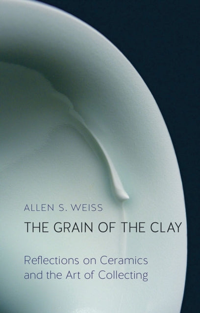 Book cover of: Grain of the Clay. By: Allen S. Weiss