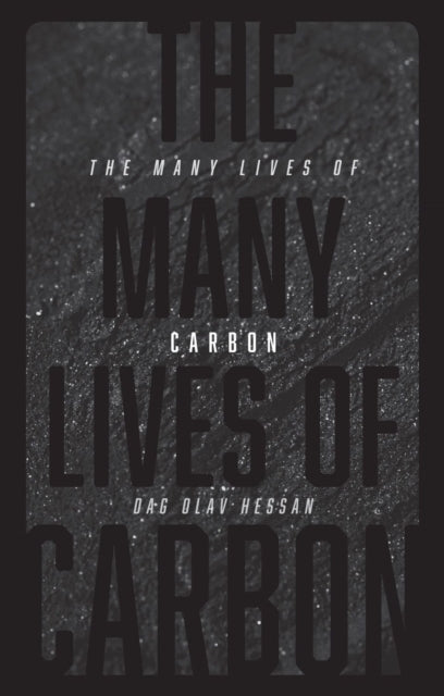 Book cover of: Many Lives of Carbon. By: Dag Olav Hessen