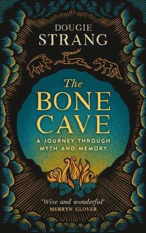 Bone Cave, A Highland Journey through Myth and Memory