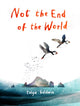 Book cover of: Not the End of the World. By: Talya Baldwin