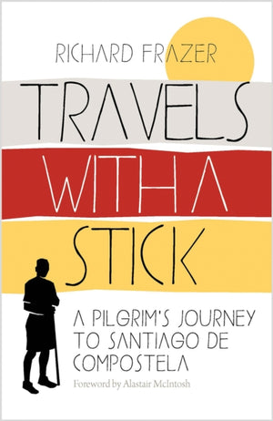 Travels With a Stick, A Pilgrim’s Journey to Santiago de Compostela