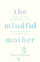 Book cover of: Mindful Mother. By: Naomi Chunilal
