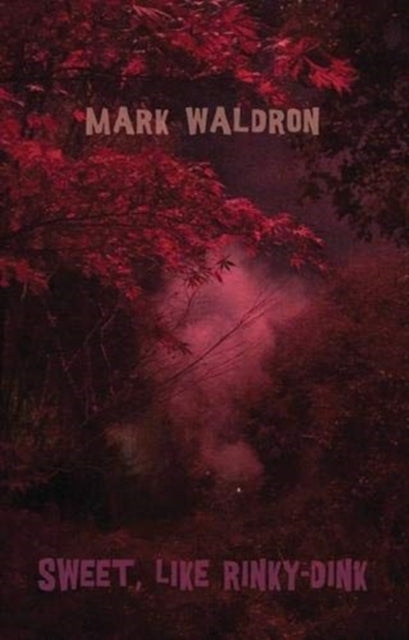 Book cover of: Sweet, like Rinky-Dink. By: Mark Waldron