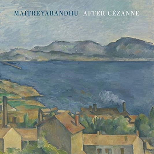 Book cover of: After Cezanne. By: Maitreyabandhu