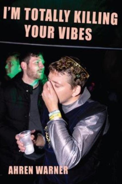 Book cover of: I’m totally killing your vibes. By: Ahren Warner