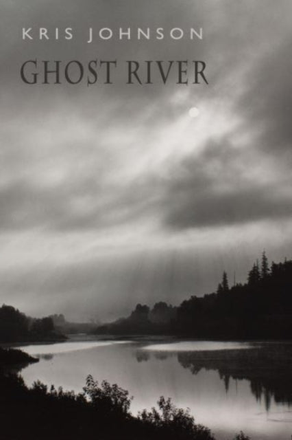 Book cover of: Ghost River. By: Kris Johnson