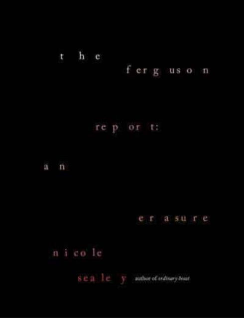 Book cover of: Ferguson Report: An Erasure. By: Nicole Sealey
