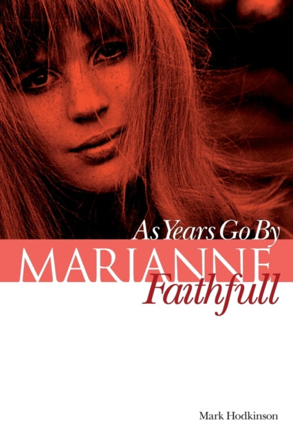 Book cover of: Marianne Faithfull: As Years Go by. By: Mark Hodkinson