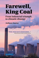 Book cover of: Farewell, King Coal. By: Seaton Anthony