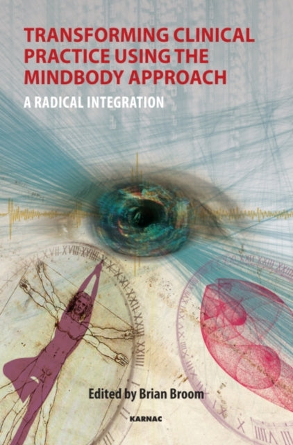 Book cover of: Transforming Clinical Practice Using the MindBody Approach. By: Brian Broom