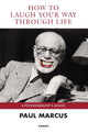 Book cover of: How to Laugh Your Way Through Life. By: Paul Marcus
