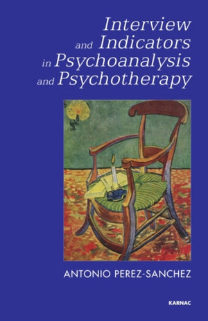 Interview and Indicators in Psychoanalysis and Psychotherapy