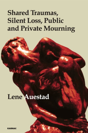Shared Traumas, Silent Loss, Public and Private Mourning