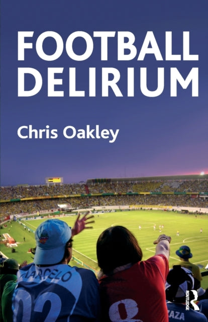 Book cover of: Football Delirium. By: Chris Oakley