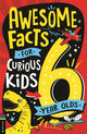 Book cover of: Awesome Facts for Curious Kids: 6 Year Olds. By: Andrew Pinder