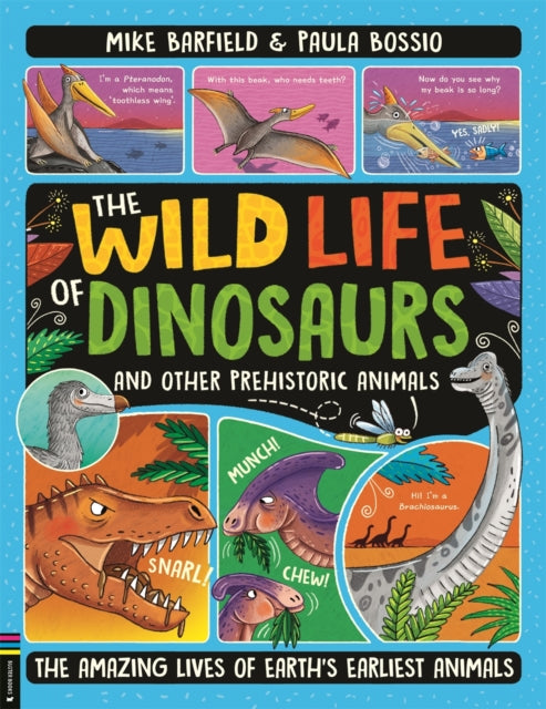 Wild Life of Dinosaurs and Other Prehistoric Animals, The Amazing Lives of Earth's Earliest Animals 9781780559322 Mike Barfield