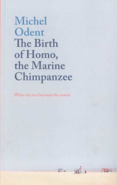 Book cover of: Birth of Homo, the Marine Chimpanzee. By: Michel Odent