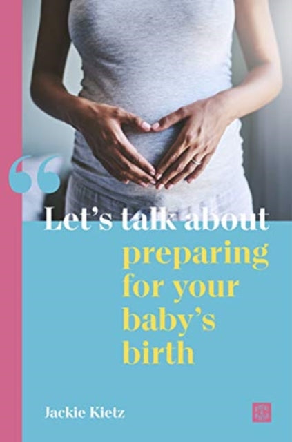 Book cover of: Let's talk about preparing for your baby's birth. By: Jackie Kietz
