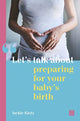 Book cover of: Let's talk about preparing for your baby's birth. By: Jackie Kietz