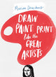 Book cover of: Draw Paint Print like the Great Artists