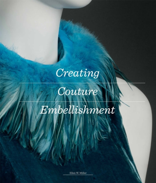 Book cover of: Creating Couture Embellishment. By: Ellen W. Miller