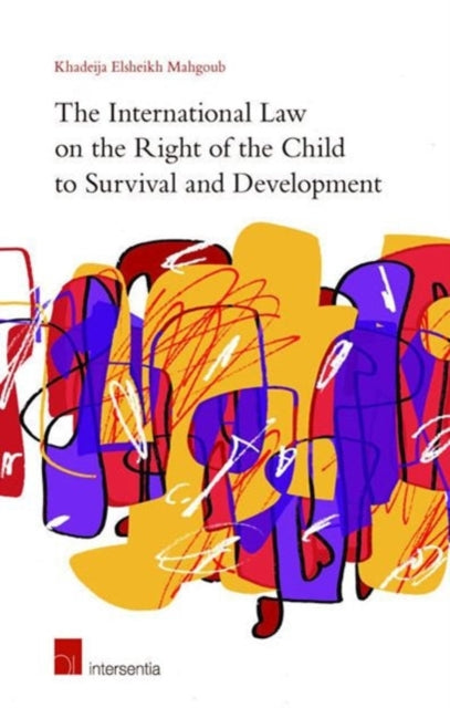 Book cover of: International Law on the Right of the Child to Survival and Development. By: Khadeija Elsheikh Mahgoub Mahgoub