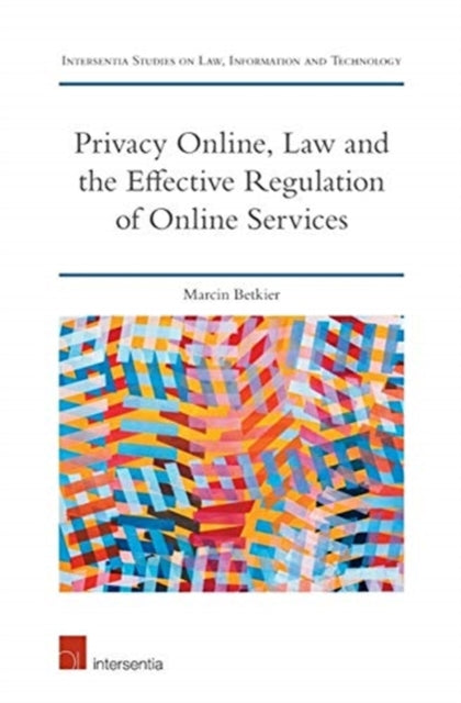 Book cover of: Privacy Online, Law and the Effective Regulation of Online Services. By: Marcin Betkier