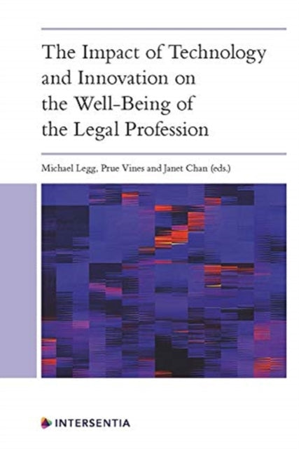 Book cover of: Impact of Technology and Innovation on the Wellbeing of the Legal Profession. By: Michael Legg