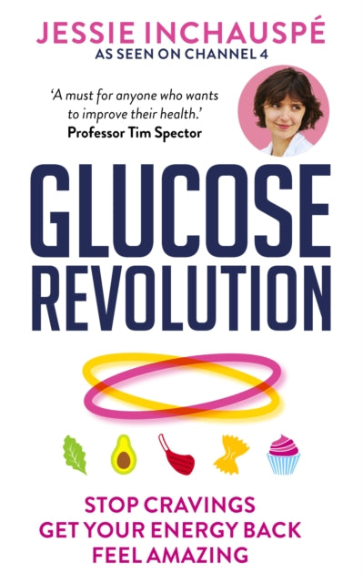 Glucose Revolution, The life-changing power of balancing your blood sugar 9781780725239 Jessie Inchauspe