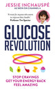 Glucose Revolution, The life-changing power of balancing your blood sugar 9781780725239 Jessie Inchauspe
