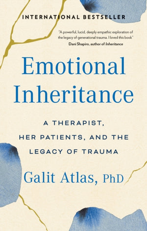 Emotional Inheritance, A Therapist, Her Patients, and the Legacy of Trauma