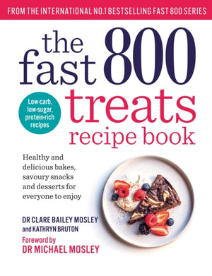 Fast 800 Treats Recipe Book, Healthy and delicious bakes, savoury snacks and desserts for everyone to enjoy