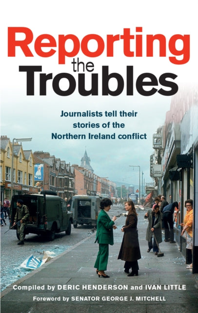 Book cover of: Reporting the Troubles 1. By: Deric Henderson
