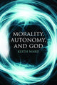 Book cover of: Morality, Autonomy, and God