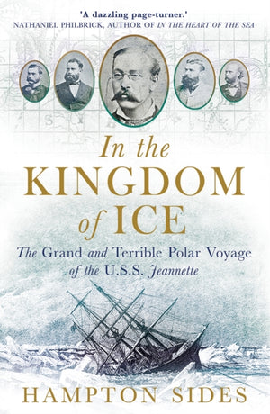 In the Kingdom of Ice, The Grand and Terrible Polar Voyage of the USS Jeannette