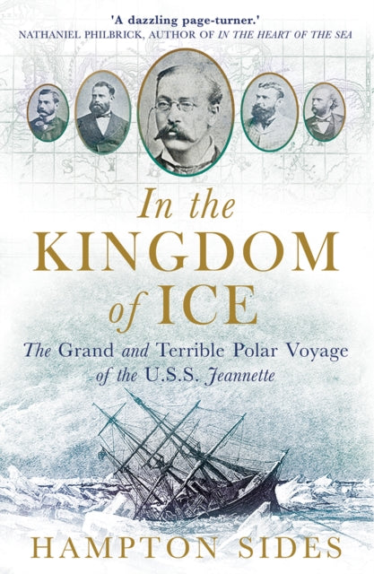In the Kingdom of Ice, The Grand and Terrible Polar Voyage of the USS Jeannette 9781780747453 Hampton Sides