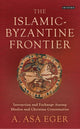 Book cover of: Islamic-Byzantine Frontier. By: A. Asa Eger
