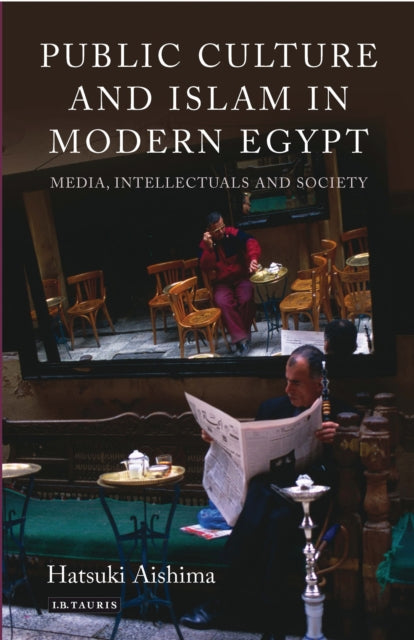 Book cover of: Public Culture and Islam in Modern Egypt. By: Hatsuki Aishima