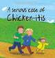 Book cover of: Serious Case of Chicken-itis