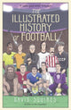 Illustrated History of Football, the highs and lows of football, brought to life in comic form… 9781780895581 David Squires