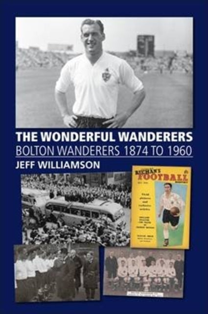 Book cover of: Wonderful Wanderers - Bolton Wanderers to 1960