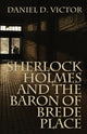 Book cover of: Sherlock Holmes and the Baron of Brede Place. By: Daniel D. Victor