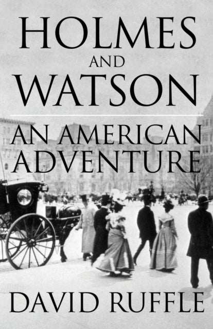 Book cover of: Holmes and Watson: An American Adventure. By: David Ruffle