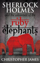 Book cover of: Sherlock Holmes and the Adventure of the Ruby Elephants. By: Chris James