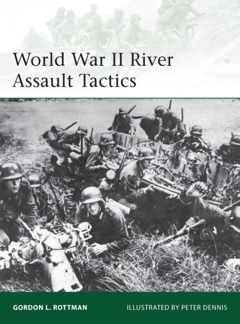 Book cover of: World War II River Assault Tactics. By: Gordon L. Rottman