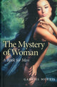 Book cover of: Mystery of Woman, The – A Book for Men. By: Gabriel Morris