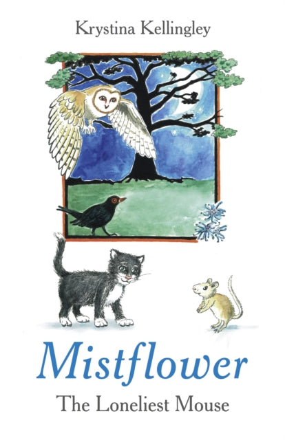 Book cover of: Mistflower – The Loneliest Mouse. By: Krystina Kellingley