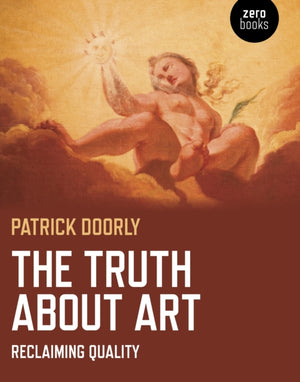 Truth about Art, The – Reclaiming quality